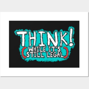 Think While It's Still Legal - Graffiti Style Posters and Art